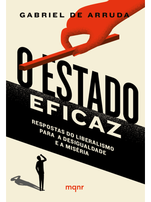 O Estado Eficaz: Respostas do Liberalismo para a Desigualdade e a Miséria