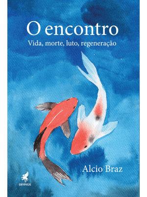 O Encontro: Vida, Morte, Luto, Regeneração