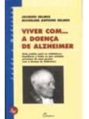Viver com a Doença de Alzheimer - Guia Prático para os Cuidadores, Familiares e Todos os Que Estejam
