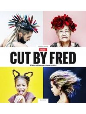 Cut by Fred Inedits - 30 Tutos Ultimes Pour Changer de Tete