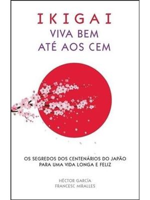 Ikigai - Viva Bem Até Aos Cem