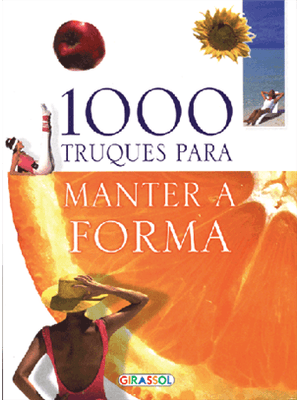 1000 Truques para Manter a Forma