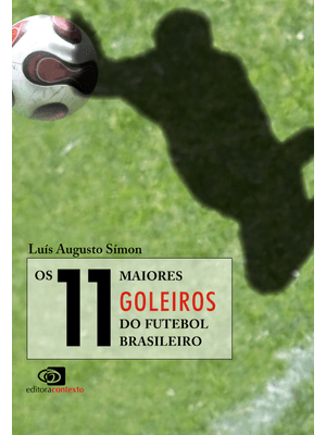 Os 11 Maiores Goleiros do Futebol Brasileiro