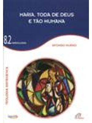 Maria, Toda de Deus e Tão Humana - Mariologia