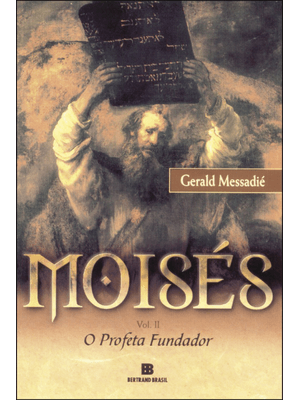 Moisés: o Profeta Fundador (Vol. 2)