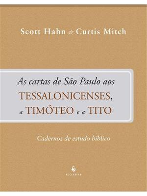 As Cartas de São Paulo Aos Tessalonicenses, a Timóteo e a Tito - Cadernos de Estudo Bíblico