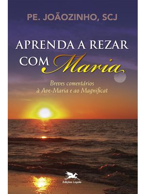 Aprenda a Rezar com Maria