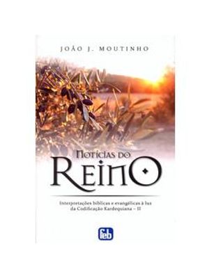 Noticias do Reino - Interpretações Biblicas e Evangelicas À Luz da Codificação Kardequiana