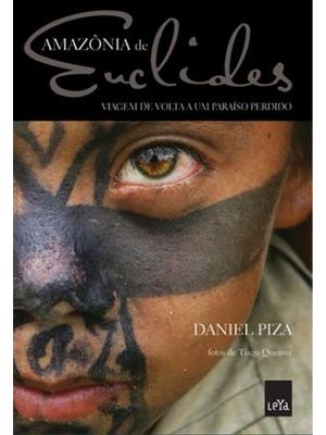 Amazonia de Euclides - Viagem de Volta a Um Paraiso Perdido