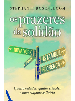 Os Prazeres da Solidão: Quatro Cidades, Quatro Estações e Uma Viajante Solitária