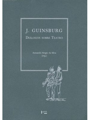 J. Guinsburg: Diálogos sobre Teatro