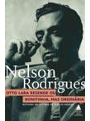 Otto Lara Resende Ou Bonitinha, Mas Ordinaria