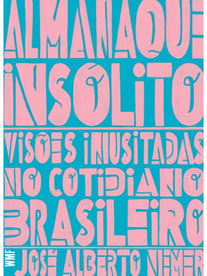 Almanaque Insólito: Visões Inusitadas no Cotidiano Brasileiro