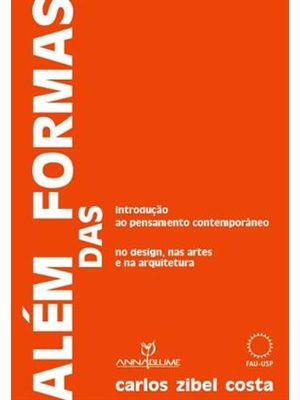 Alem das Formas - Introdução Ao Pensamento Contemporaneo no Design, nas Artes e na Arquitetura