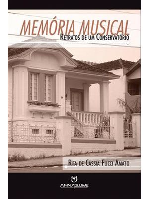 Memoria Musical - Retratos de Um Conservatorio