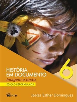 Historia em Documento - Imagem e Texto - 6º Ano