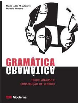 Gramatica - Texto: Analise e Construção de Sentido