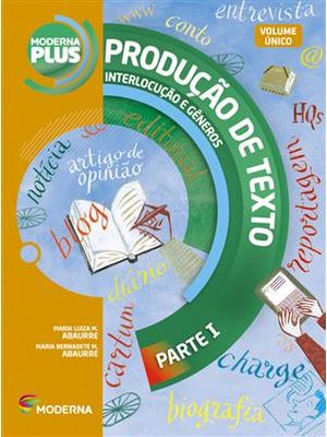 Produção de Texto - Interlocução e Generos - Volume Unico - Moderna Plus