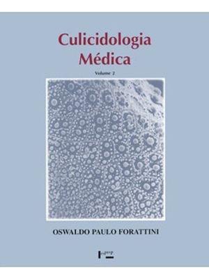 Culicidologia Médica Vol. 2: Identificação, Biologia, Epidemiologia