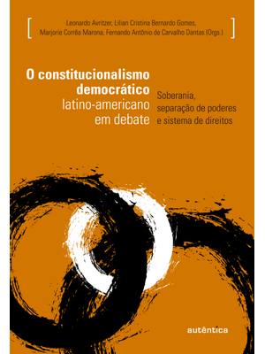 O Constitucionalismo Democrático Latino-Americano em Debate: Soberania, Separação de Poderes e Siste