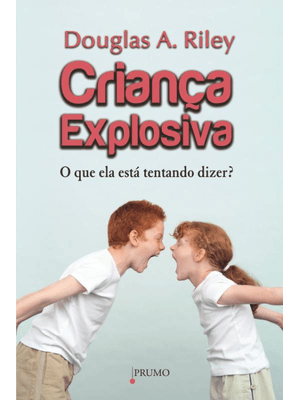 Criança Explosiva - o Que Ela Está Tentando Dizer?