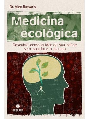 Medicina Ecológica: Descubra Como Cuidar de Sua Saúde sem Sacrificar o Planeta: Descubra Como Cuidar