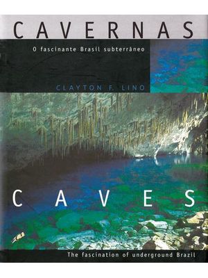 Cavernas: o Fascinante Brasil Subterrâneo