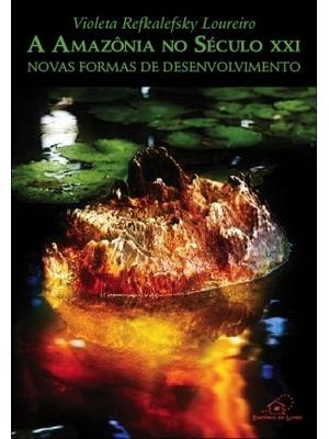 Amazonia no Seculo Xxi, a - Novas Formas de Desenvolvimento