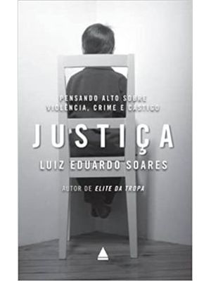 Justiça - Pensando Alto sobre Violencia, Crime e Castigo
