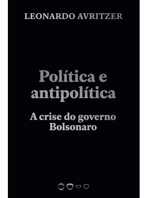 Política e Antipolítica: a Crise do Governo Bolsonaro