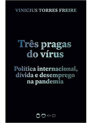 Tres Pragas do Virus - Politica Internacional, Divida e Desemprego na Pandemia