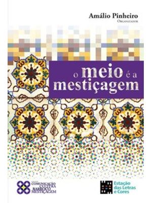 O Meio É a Mestiçagem