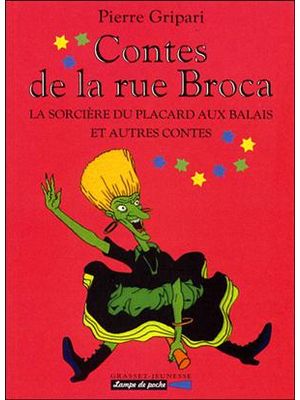Contes de La Rue Broca, Les - La Sorciere Du Placard Aux Balais Et Autres Contes