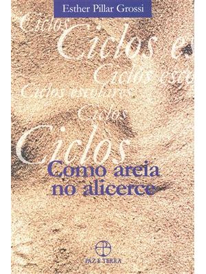 Como Areia no Alicerce - Ciclos Escolares