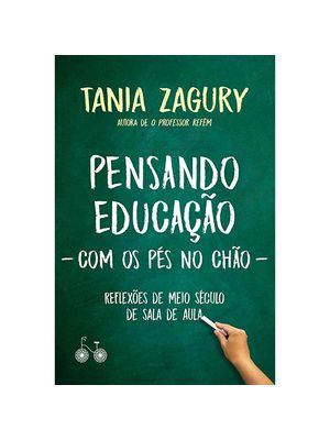 Pensando Educação (Com os Pés no Chão): Reflexões de Meio Século de Sala de Aula