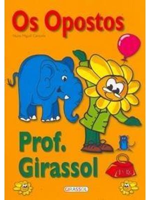 Opostos, os - Prof. Girassol
