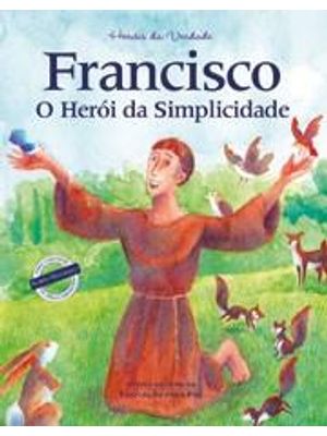 Francisco - Heroi da Simplicidade