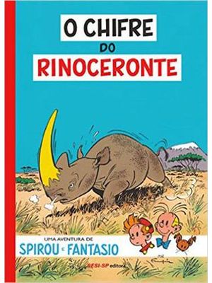 Chifre do Rinoceronte, o - Uma Aventura de Spirou e Fantasio