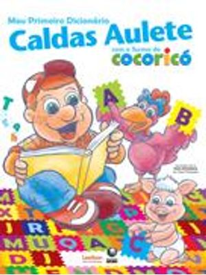 Meu Primeiro Dicionario Caldas Aulete com a Turma do Cocorico