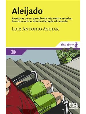Aleijado - Aventuras de Um Garotão em Luta contra Escadas, Buracos e Outras Desconsiderações do Mund