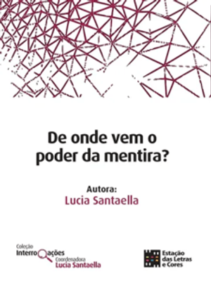 De Onde Vem o Poder da Mentira?