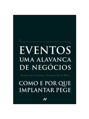 Eventos - Uma Alavanca de Negocios - Como e por Que Implantar Pege