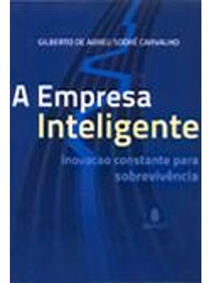Empresa Inteligente, a - Inovação Constante para Sobrevivencia