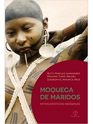 Moqueca de Maridos: Mitos Eróticos Indígenas: Mitos Eróticos Indígenas