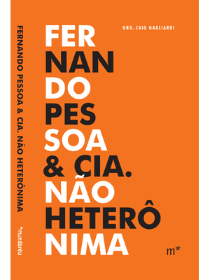 Fernando Pessoa & Cia. Não Heterônima