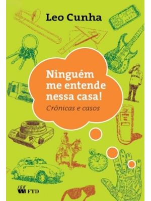 Ninguém Me Entende Nessa Casa! : Crônicas e Casos: Crônicas e Casos