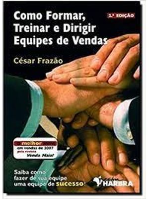 Como Formar, Treinar e Dirigir Equipes de Vendas