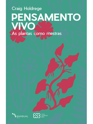 Pensamento Vivo: as Plantas Como Mestras