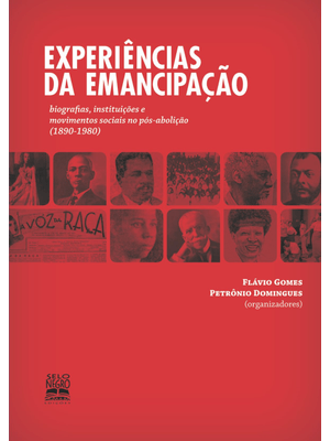 Experiências da Emancipação: Biografias, Instituições e Movimentos Sociais no Pós-Abolição (1890-197