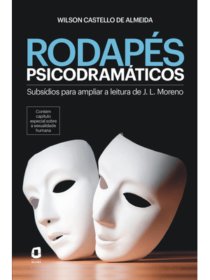 Rodapés Psicodramáticos: Subsídios para Ampliar a Leitura de J. L. Moreno